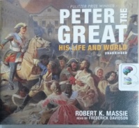 Peter the Great written by Robert K. Massie performed by Frederick Davidson on CD (Unabridged)